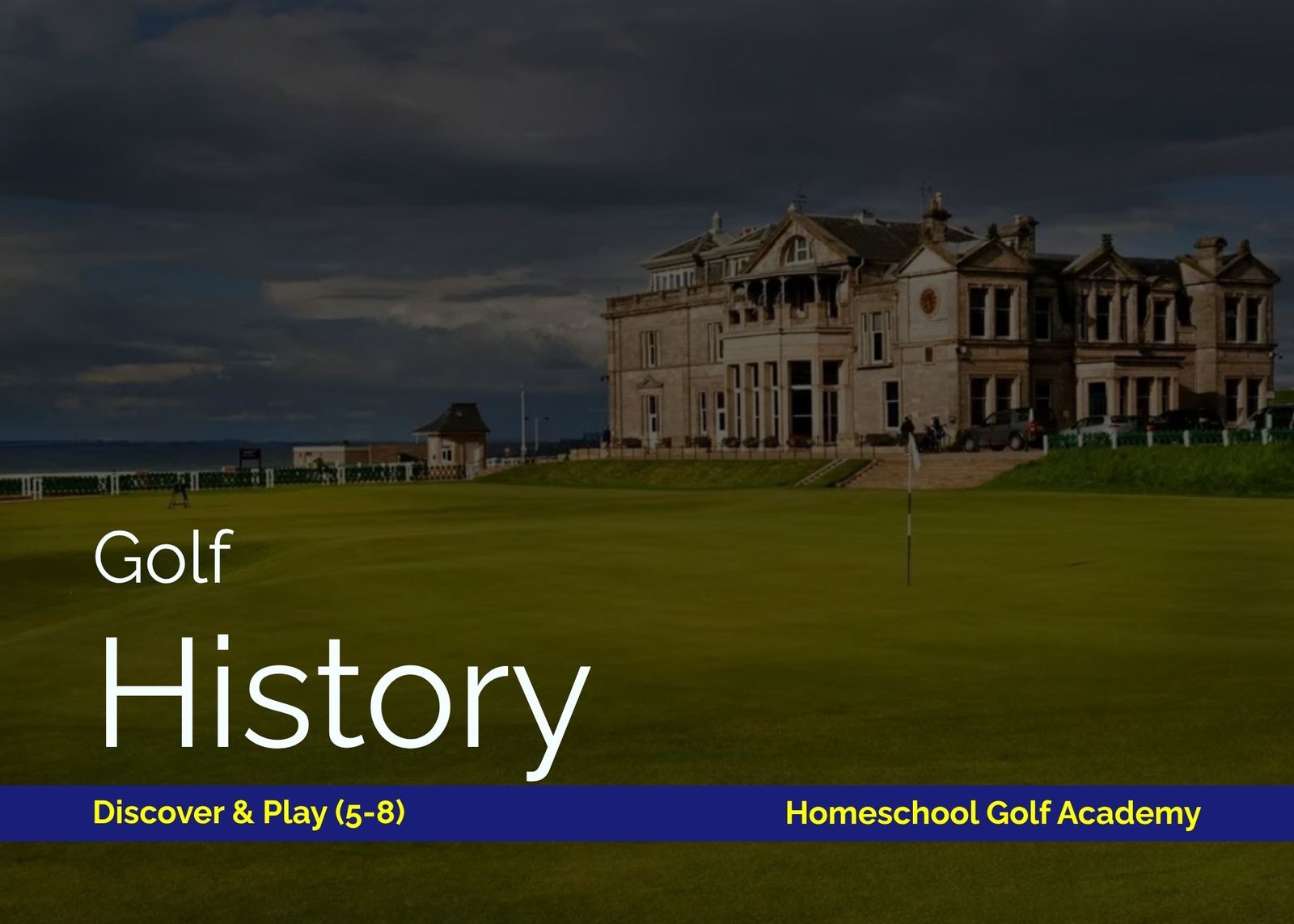 Golf History: Stage 1: Discover & Play (5-8)